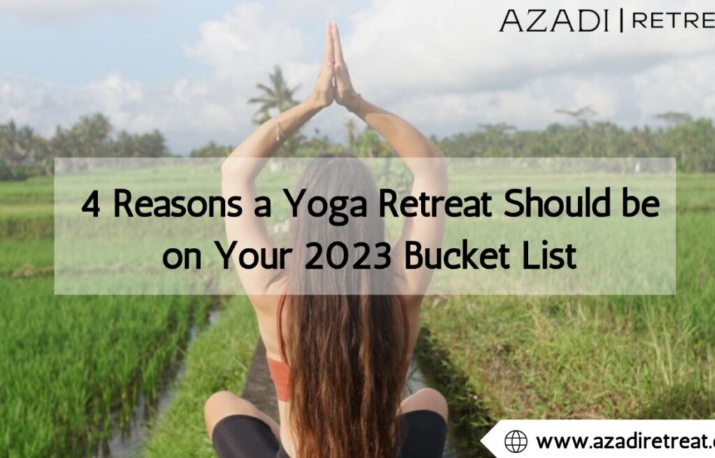 4 Reasons a Yoga Retreat Should be on Your 2023 Bucket List