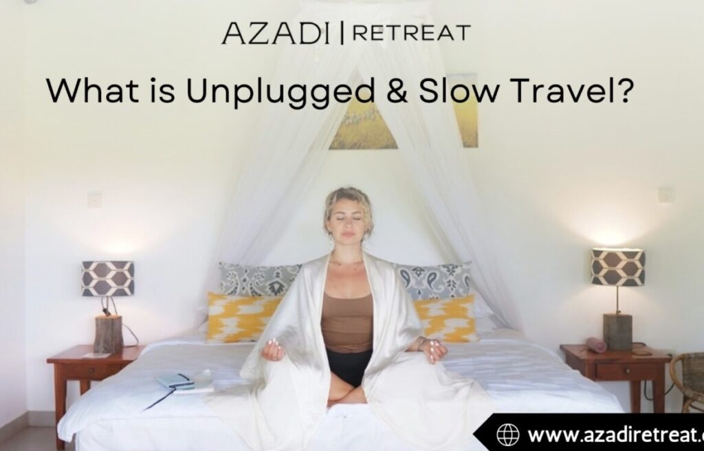 What is Unplugged & Slow Travel?