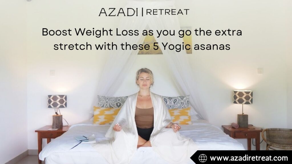 Boost Weight Loss as you do the Extra Stretch with these 5 Yogic Asanas