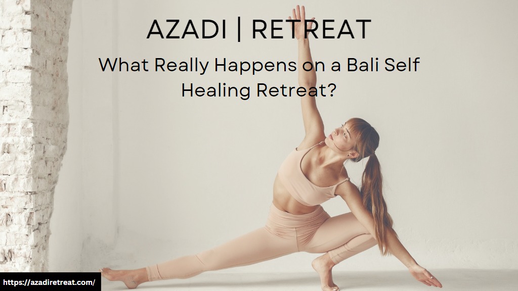 What Really Happens on a Bali Self-Healing Retreat?