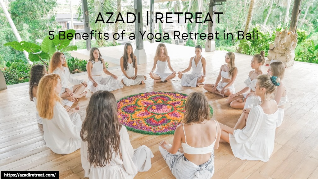 5 Benefits of a Yoga Retreat in Bali