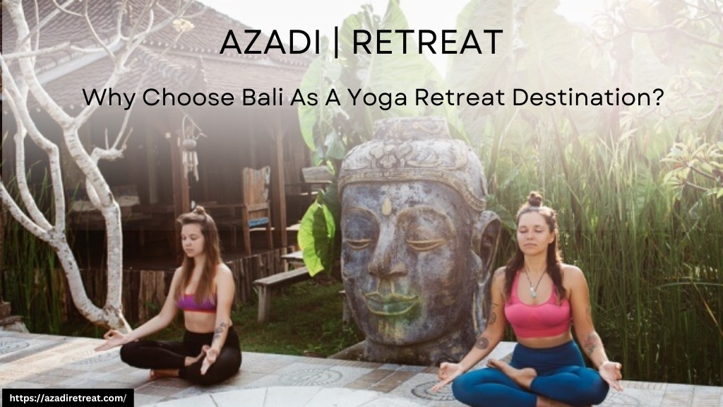 Why Choose Bali As A Yoga Retreat Destination?