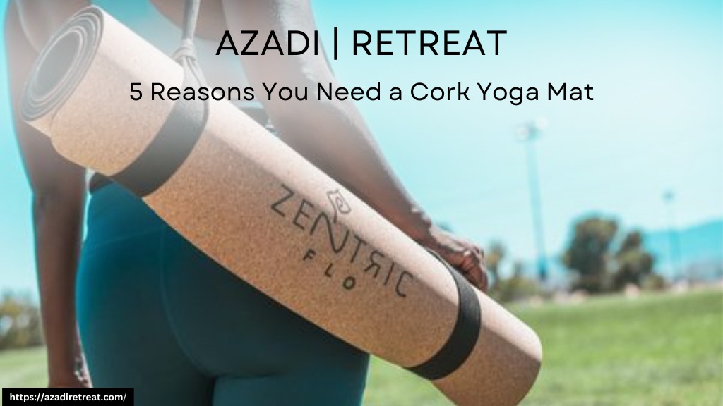 5 Reasons You Need a Cork Yoga Mat